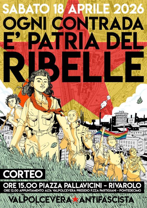 Volantino con disegno di varie persone in tratto di matita leggero e di colore giallino, salgono su per un prato, una ha il fazzoletto rosso al collo, una la kefiya, una tiene una bandiera arcobaleno in alto al vento, sullo sfondo un paesaggio urbano.

Ogni contrada è patria del ribelle, scritto in nero sopra una grande stella rossa.

Corteo 

Valpolcevera antifascista

Ore 12:00 appuntamento Alta Valpolcevera piazza Partigiani - Ponetedecimo