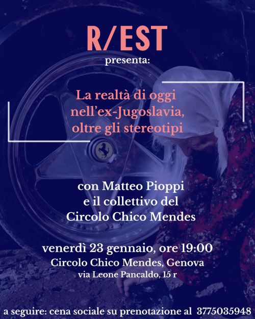 Lcandina dell'evento, con i dati riportati in descrizione
Il testo è impaginato in colori chiari su uno sfondo blu scuro dove si vede una foto di una signora anziana con la testa coperta da un fazzoletto bianco e un abito scuro, china a terra, di fianco al cerchione di una Ferrari con l'inconfondibile cavallino rampante.
Presentazione della rivista R/EST: "La realtà di oggi nell'ex Jugoslavia, oltre gli stereotipi"